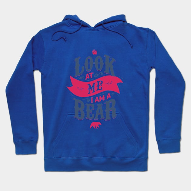 LOOK AT ME I AM A BEAR Hoodie by snevi